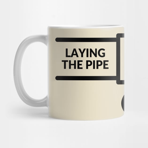 Laying the pipe= a provocative handyman design by C-Dogg